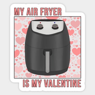 My Air Fryer is My Valentine Sticker